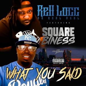 What U Said (feat. Square Biness) (Explicit)
