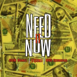 DBM Bonez - Need It Now(feat. MNS Skumbag & TQski) (Explicit)