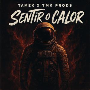 SENTIR O CALOR (feat. TMK PRODS)