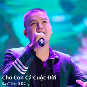 Cho Con Cả Cuộc Đời