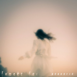 Tumake Loi (Acoustic)