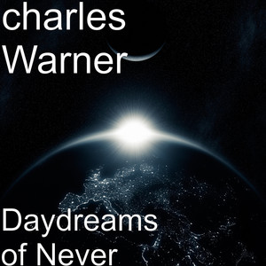 Daydreams of Never