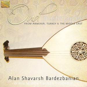 MIDDLE EAST Alan Shavarsh Bardezbanian: Oud Masterpieces