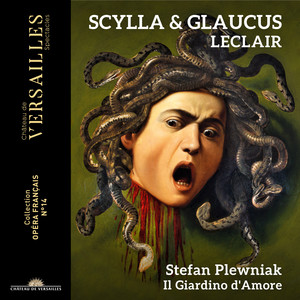 Stefan Plewniak - Scylla & Glaucus, Op. 11, Act II Scene 3 - Passacaille. Amants dont le prix (Coryphées, Chœur)