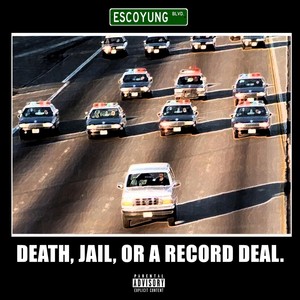 Death, Jail, or a Record Deal (Explicit)