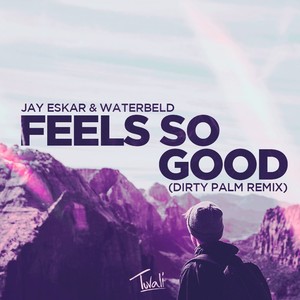 Feels So Good (Dirty Palm Remix)