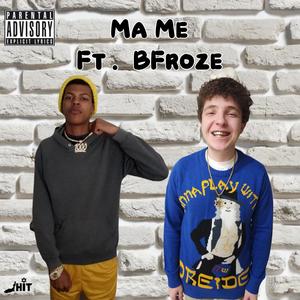 Ma Me (feat. BFroze) (Explicit)