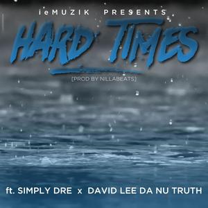 Hard Times (feat. Simply Dre & David Lee Da Nu Truth) [Explicit]