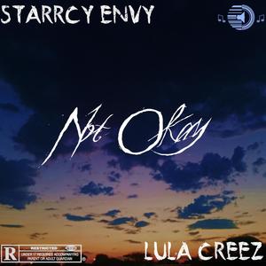 Not Okay(feat. Starrcy Envy & Lula Creez) (Explicit)