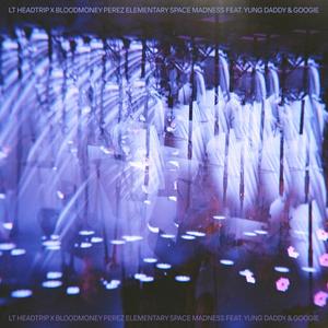 Elementary Space Madness (feat. Yung Daddy & Googie) (Explicit)