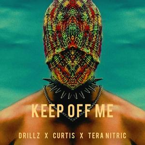 Keep Off Me (feat. Curtis & Tera Nitric) [Explicit]