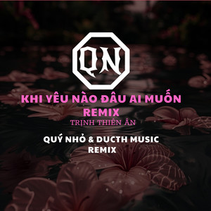 Khi Yêu Nào Đâu Ai Muốn (Remix)