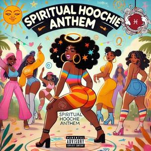 Spiritual Hoochie Anthem (Explicit)