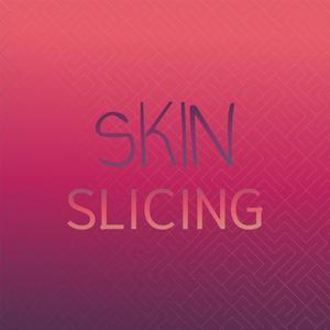 Skin Slicing