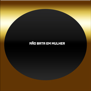 NÃO BATA EM MULHER (Explicit)