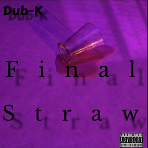 Final Straw (feat. Kenny EL, Ozmosis, Twoblunts, Nick Luna & MKG!) [Explicit]