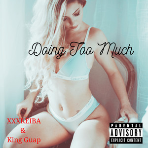 Doing Too Much (Explicit)