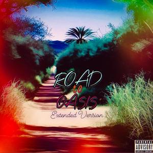 Road To Oasis (Extended Edition) [Explicit]