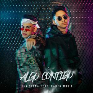 Algo Contigo(feat. Rahen Music)