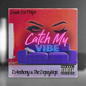 CATCH MY VIBE (feat. D. Anthony & The DopeyHopi) (Explicit)