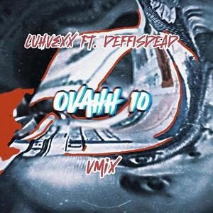 Ovahh 10 (feat. DEFFISDEAD) [Vmix] [Explicit]