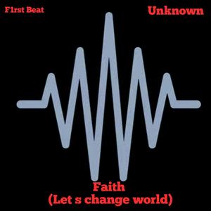 Faith (Let s change world)