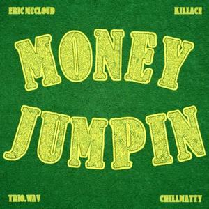 Money Jumpin (feat. Eric McCloud, KILLACE & CHILLMATTY) [Explicit]