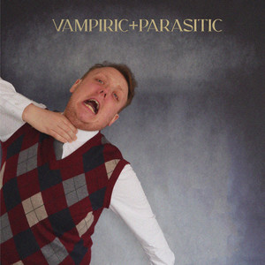 Vampiric + Parasitic (Explicit)