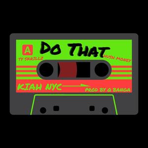 Do That (feat. Ty Skrillz, Hush Money64 & Q Banga The B. C. E.) (Explicit)