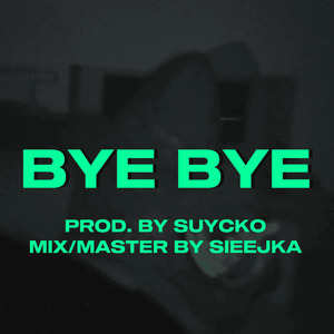 BYE BYE (Explicit)