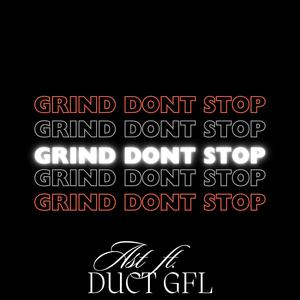 Grind Don't Stop (feat. Duct) [Explicit]