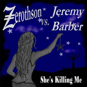 She's Killing Me(feat. Jeremy Barber)