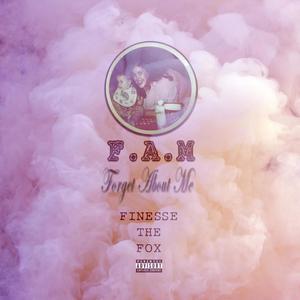 F.A.M. (Forget About Me) (Explicit)