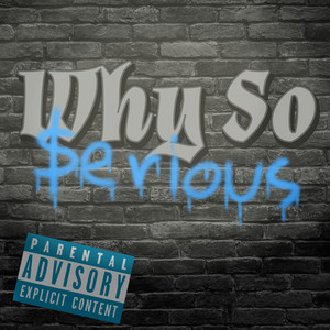 Why So $erious (Explicit)