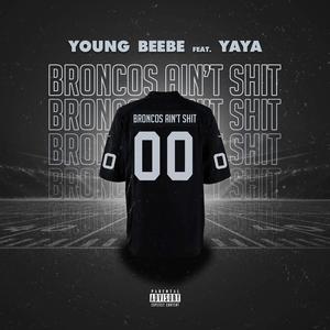 Broncos Ain't **** (feat. Yaya) (Explicit)