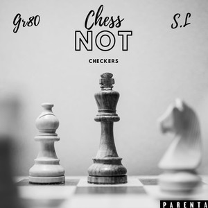 Chess Not Checkers (Explicit)