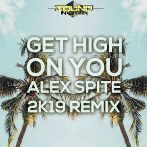 Get High on You (Alex Spite 2K19 Remix)