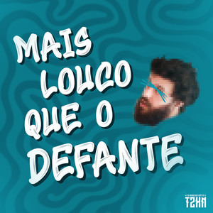 Mais Louco Que o Defante (Explicit)