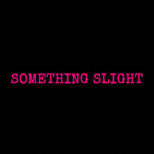 SomethingSlight (Explicit)