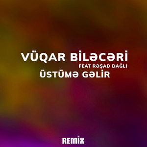 Üstümə Gəlir (Remix)