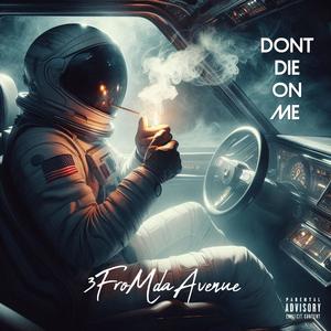 DON'T DIE ON ME (Explicit)