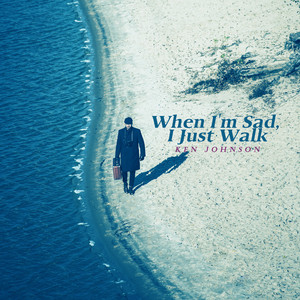 When I'm Sad, I Just Walk