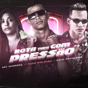 Bota Tudo Com Pressão(feat. Mc Morena) (Explicit)