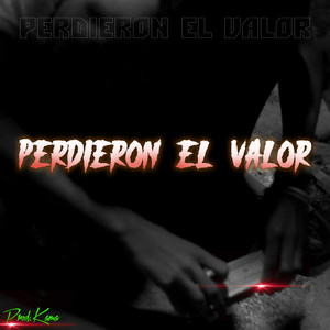 Perdieron el Valor (Explicit)