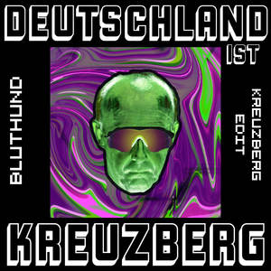 Deutschland ist Kreuzberg (Kreuzberg edit|Explicit)