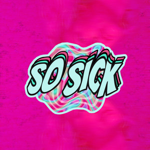 So Sick (Explicit)