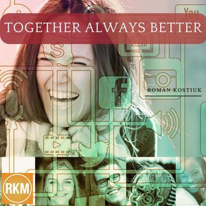 Roman Kostiuk - Together Always Better