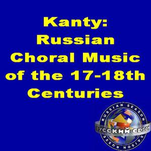 Kanty: Russian Choral Music Of The 17-18th Centuries