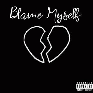 Blame Myself (feat. D.A.N, SketchyLos & Buckz084) (Explicit)