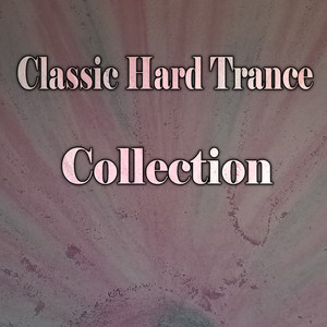 Classic Hard Trance Collection (Explicit)